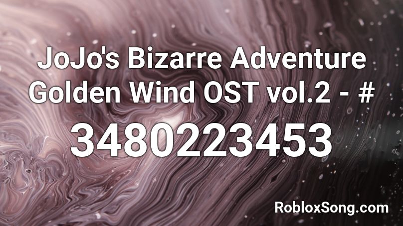 JoJo's Bizarre Adventure Golden Wind OST vol.2 - # Roblox ID - Roblox music  codes