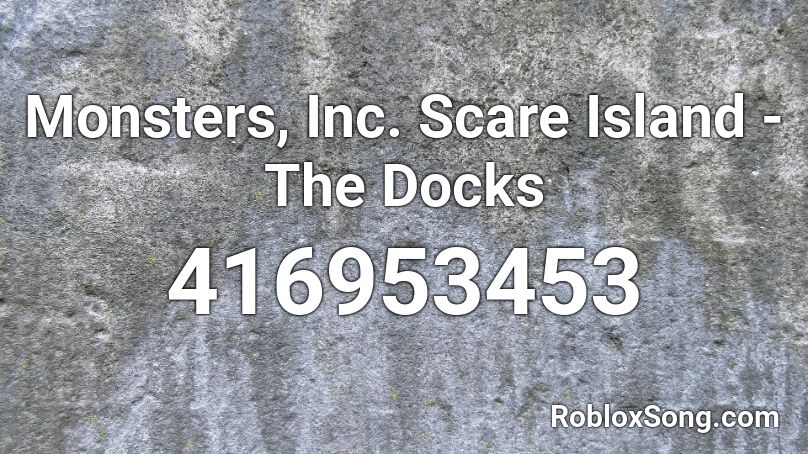 Monsters, Inc. Scare Island - The Docks Roblox ID