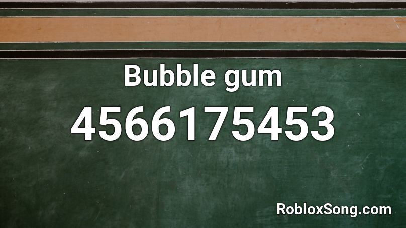 Bubble gum Roblox ID
