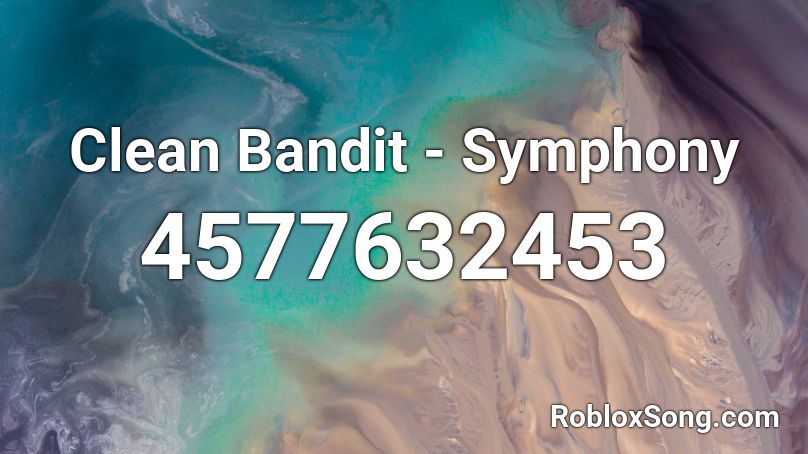 Clean Bandit Symphony Roblox Id Roblox Music Codes - bandit roblox music id