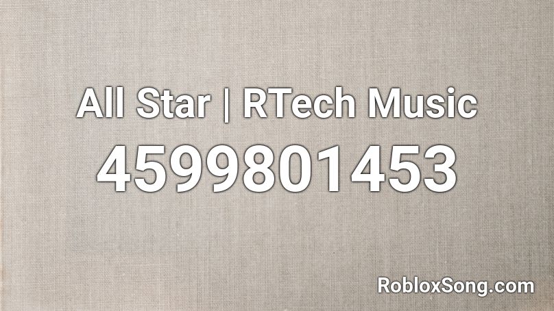 All Star | RTech Music Roblox ID