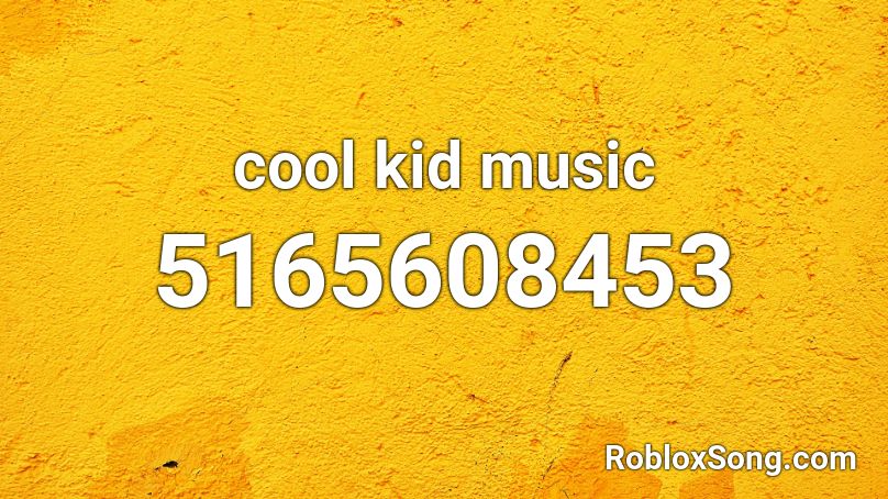 Cool Kid Music Roblox Id Roblox Music Codes - c00l kid id roblox