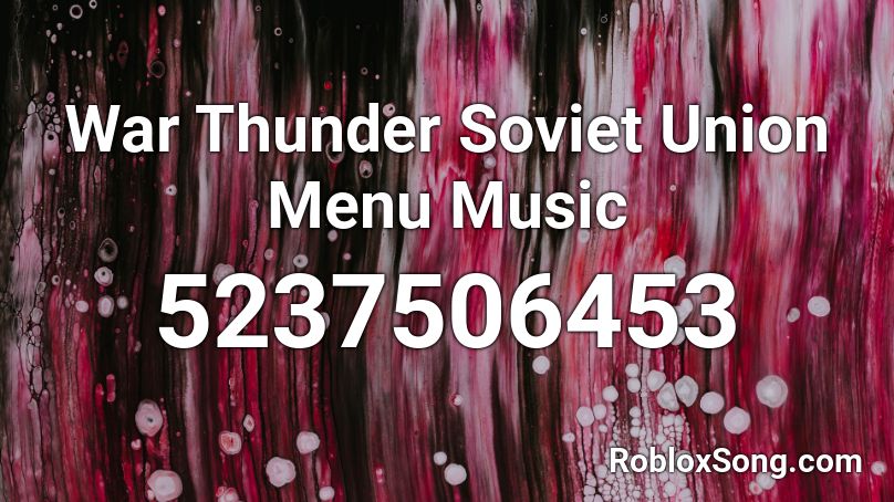 War Thunder Soviet Union Menu Music Roblox ID