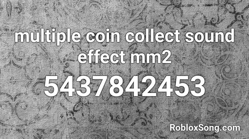 Multiple Coin Collect Sound Effect Mm2 Roblox Id Roblox Music Codes