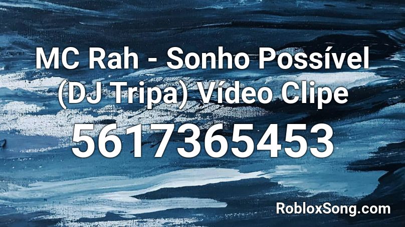 MC Rah - Sonho Possível (DJ Tripa) Vídeo Clipe Roblox ID