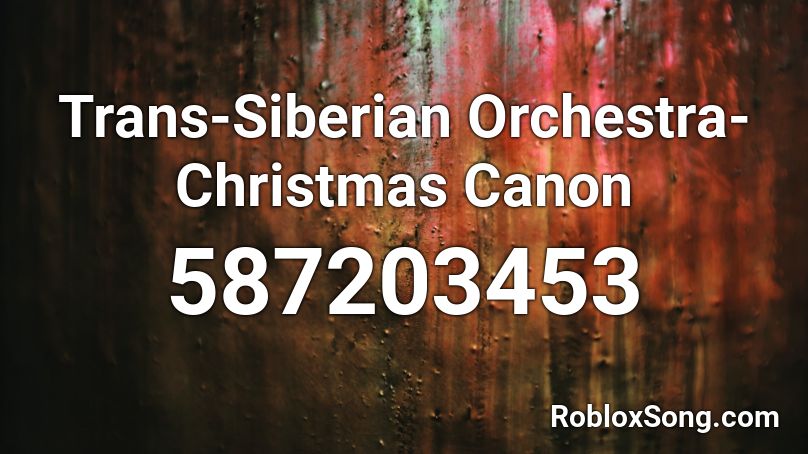 Trans-Siberian Orchestra- Christmas Canon  Roblox ID