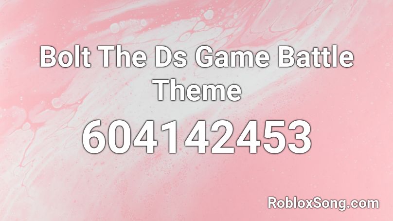 Bolt The Ds Game Battle Theme Roblox ID