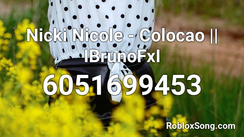 Nicki Nicole - Colocao || IBrunoFxI Roblox ID