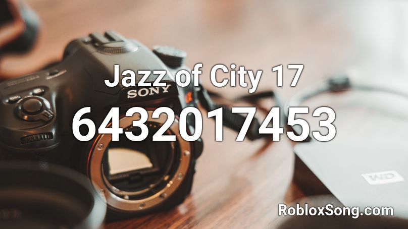 Jazz Of City 17 Roblox Id Roblox Music Codes - codes for city 17 roblox