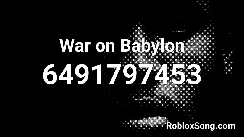 War on Babylon Roblox ID