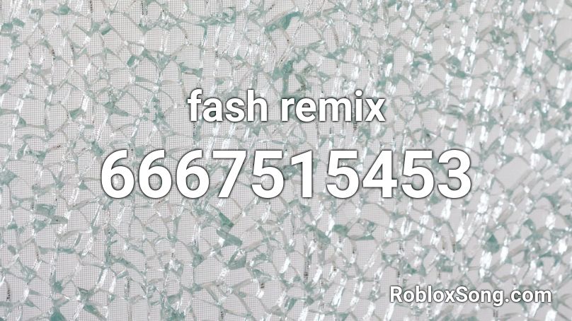 fash remix Roblox ID