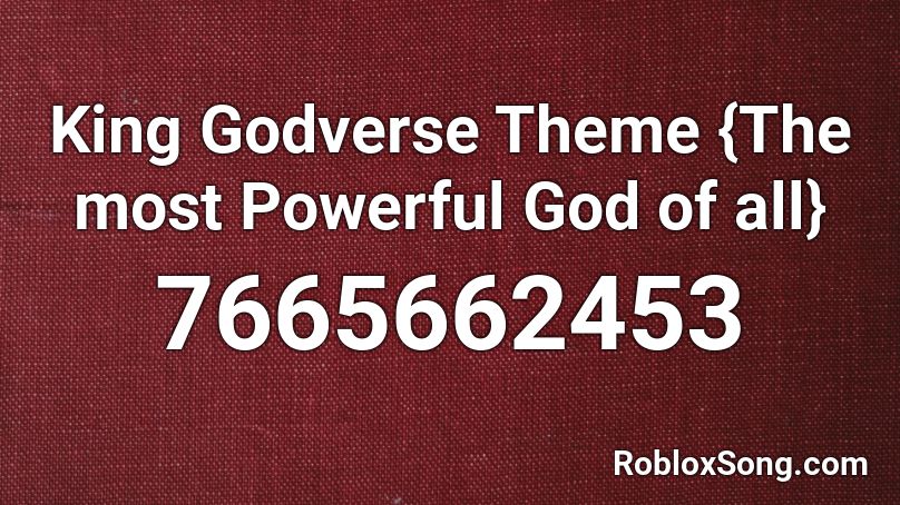 King Godverse Theme {The most Powerful God of all} Roblox ID