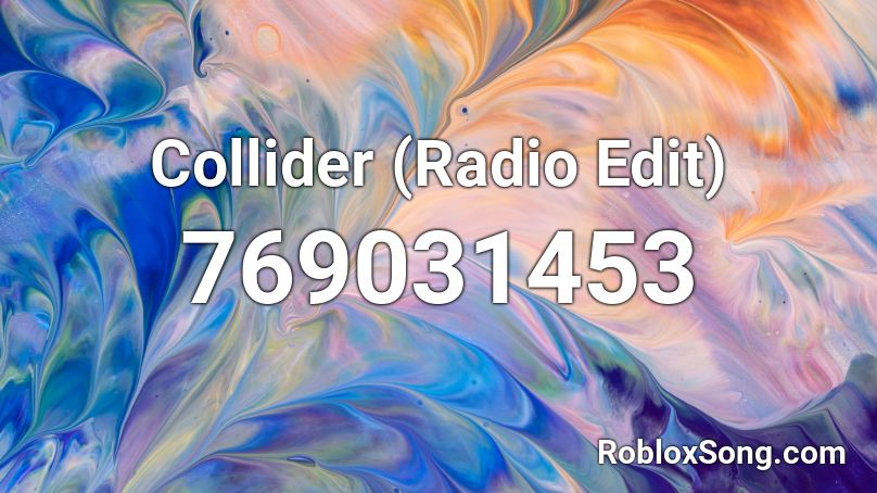 Collider (Radio Edit) Roblox ID