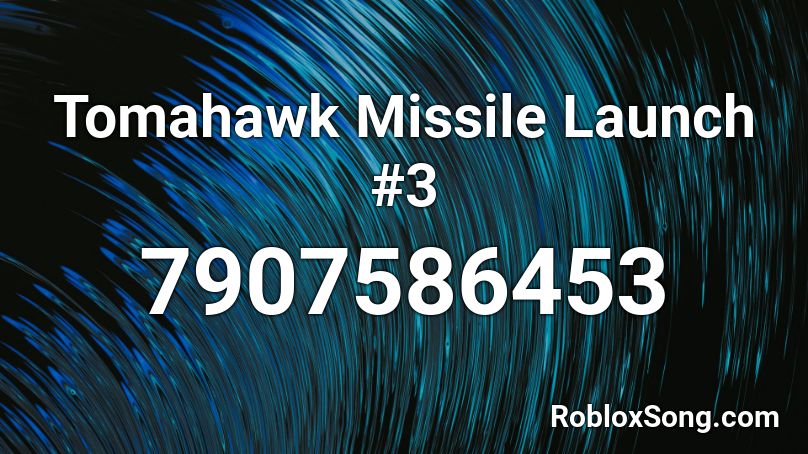 Tomahawk Missile Launch #3 Roblox ID