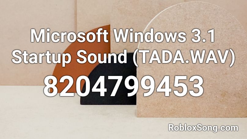 Microsoft Windows 3.1 Startup Sound (TADA.WAV) Roblox ID