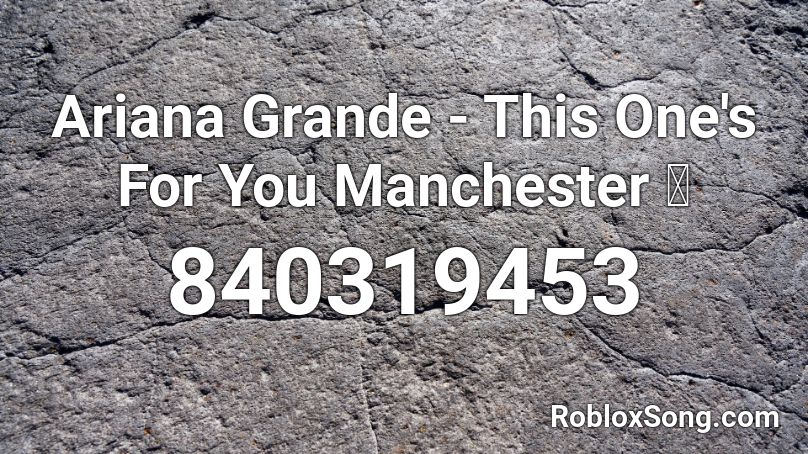 Ariana Grande - This One's For You Manchester 💖 Roblox ID