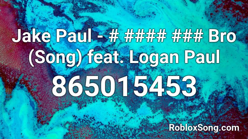 Jake Paul - # #### ### Bro (Song) feat. Logan Paul Roblox ID