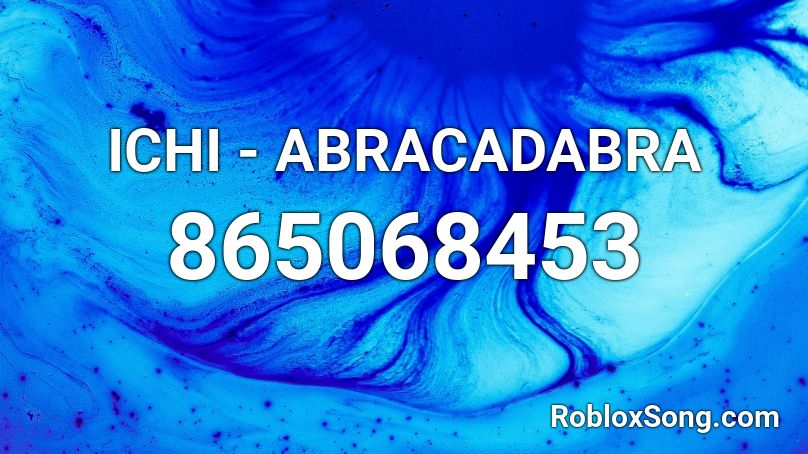 ICHI - ABRACADABRA Roblox ID