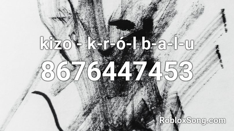 kizo - k-r-ó-l b-a-l-u Roblox ID
