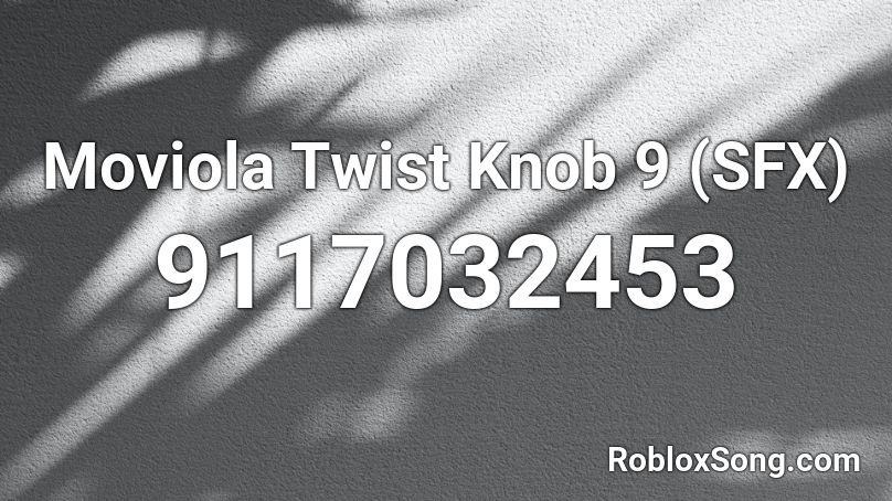 Moviola Twist Knob 9 (SFX) Roblox ID