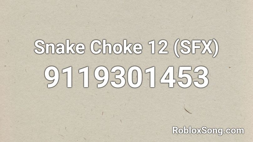 Snake Choke 12 (SFX) Roblox ID