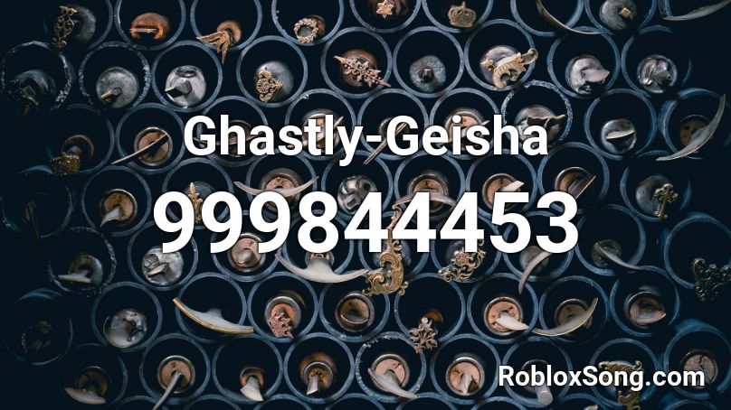 Ghastly-Geisha Roblox ID - Roblox music codes