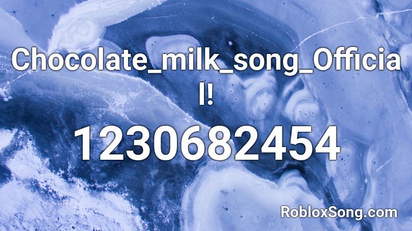 Chocolate_milk_song_Official! Roblox ID
