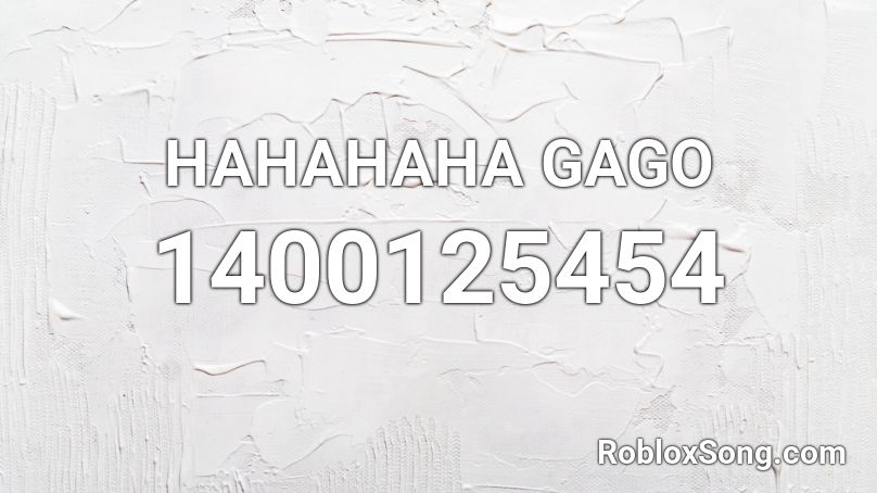 HAHAHAHA GAGO Roblox ID