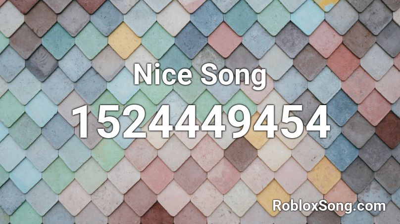 Nice Song Roblox ID
