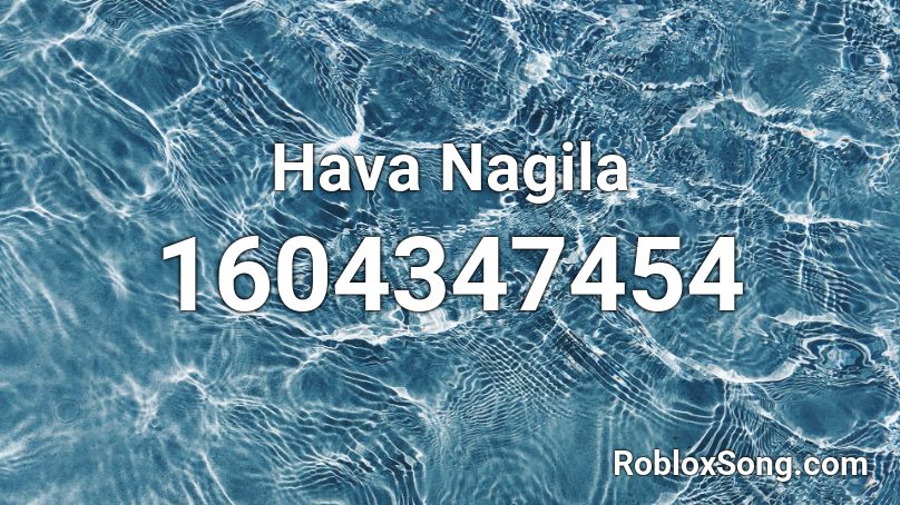 Hava Nagila Roblox ID