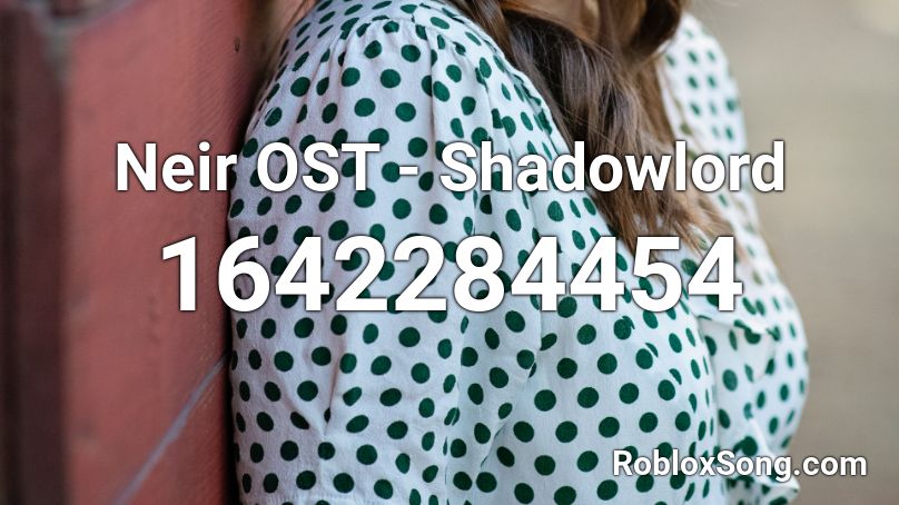 Neir OST - Shadowlord Roblox ID