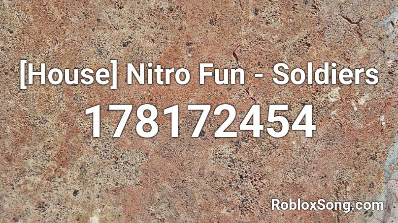 [House] Nitro Fun - Soldiers Roblox ID
