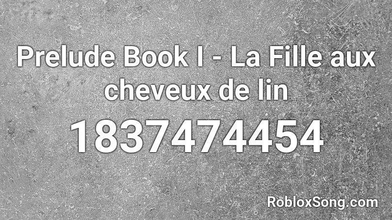 Prelude Book I La Fille Aux Cheveux De Lin Roblox Id Roblox Music Codes - lin roblox