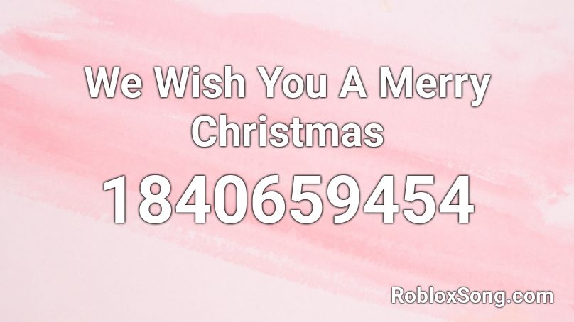 We Wish You A Merry Christmas Roblox ID