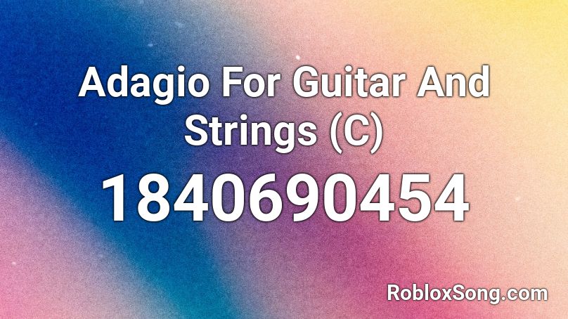 Adagio For Guitar And Strings (C) Roblox ID