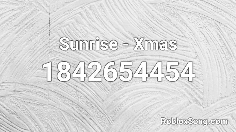 Sunrise - Xmas Roblox ID