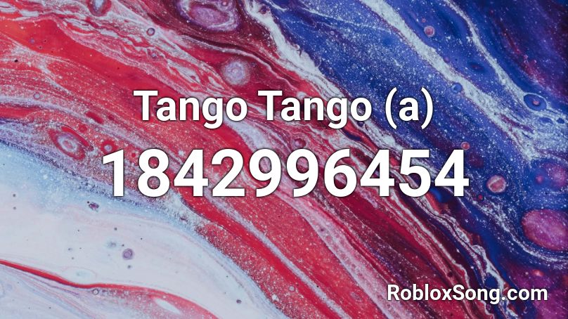 Tango Tango (a) Roblox ID
