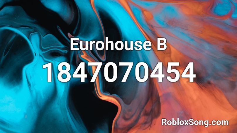 Eurohouse B Roblox ID