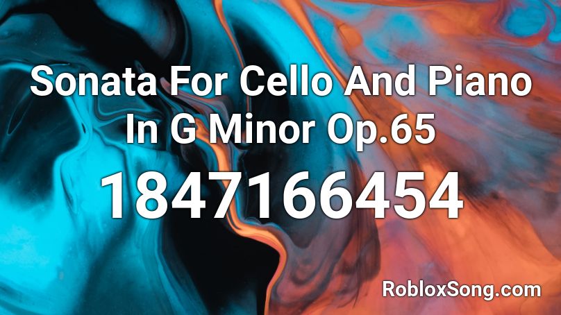 Sonata For Cello And Piano In G Minor Op.65 Roblox ID