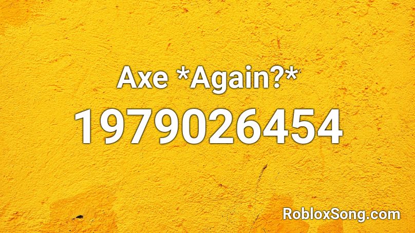 Axe *Again?* Roblox ID
