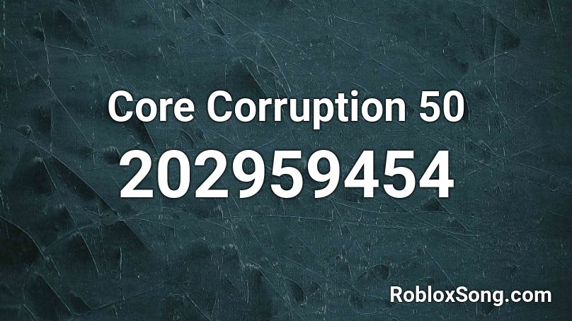 Core Corruption 50 Roblox ID