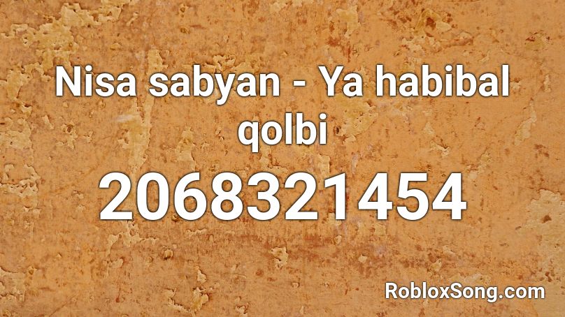 Nisa sabyan - Ya habibal qolbi Roblox ID