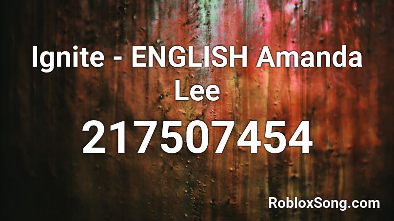 Ignite - ENGLISH Amanda Lee Roblox ID