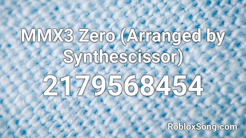 MMX3 Zero (Arranged by Synthescissor) Roblox ID