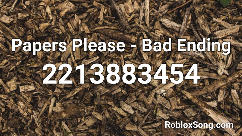 Papers Please - Bad Ending Roblox ID