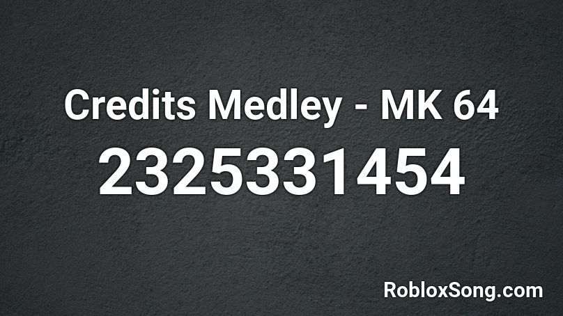 Credits Medley - MK 64 Roblox ID