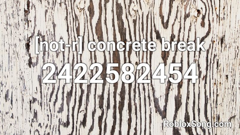 [not-r] concrete break Roblox ID