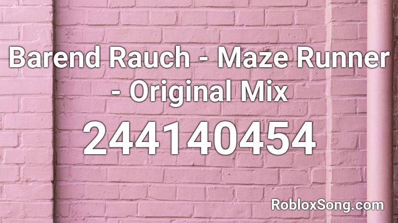 Barend Rauch - Maze Runner - Original Mix Roblox ID