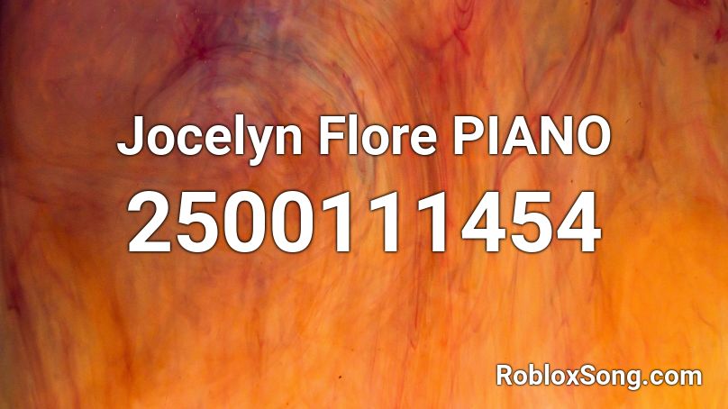 Jocelyn Flore PIANO Roblox ID