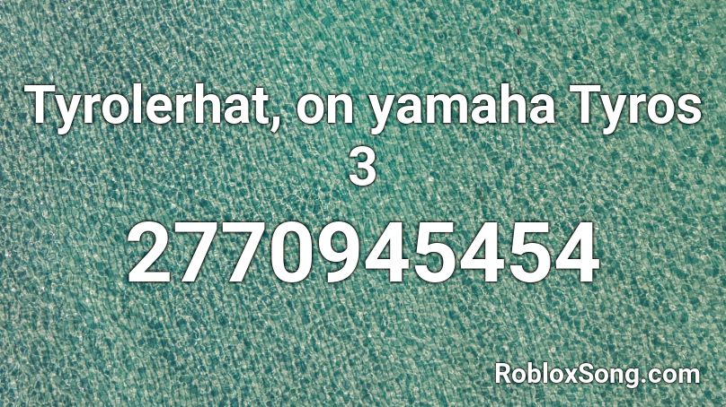 Tyrolerhat, on yamaha Tyros 3 Roblox ID